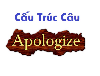 Cấu trúc câu apologize trong Tiếng Anh